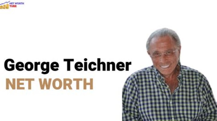 George Teichner Height, Weight, Net Worth, Age, Birthday, Wikipedia, Who, Nationality, Biography